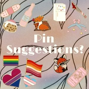 ‼️Making Pins Soon!! Suggestions?‼️